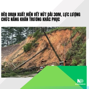 Đèo Dran xuất hiện vết nứt dài 30m, lực lượng chức năng khẩn trương khắc phục