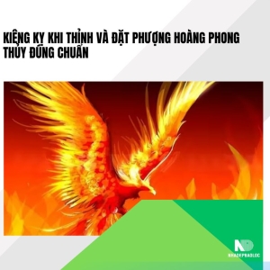 Kiêng kỵ khi thỉnh và đặt Phượng Hoàng phong thủy đúng chuẩn