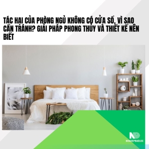 Tác hại của phòng ngủ không có cửa sổ, vì sao cần tránh? Giải pháp phong thủy và thiết kế nên biết