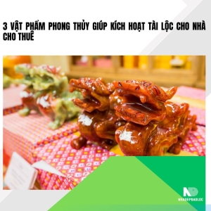 3 vật phẩm phong thủy giúp kích hoạt tài lộc cho nhà cho thuê