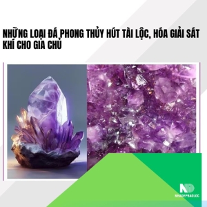 Những loại đá phong thủy hút tài lộc, hóa giải sát khí cho gia chủ