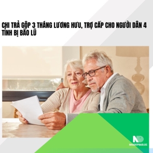 Chi trả gộp 3 tháng lương hưu cho người dân 4 tỉnh bị bão lũ