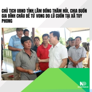 Chủ tịch UBND tỉnh Lâm Đồng thăm hỏi, chia buồn gia đình cháu bé tử vong do lũ cuốn tại xã Tuy Phong