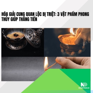 Hóa giải cung Quan Lộc bị Triệt: 3 vật phẩm phong thủy giúp thăng tiến