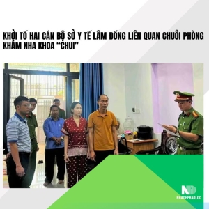 Khởi tố hai cán bộ Sở Y tế Lâm Đồng nhận hối lộ từ nha khoa chui