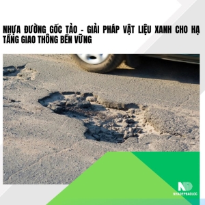 Nhựa đường gốc tảo – Giải pháp vật liệu xanh cho hạ tầng giao thông bền vững