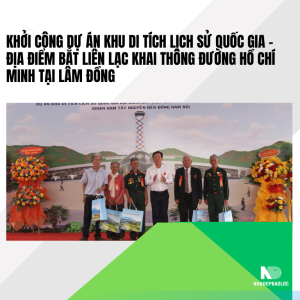 Khởi công Dự án Khu di tích lịch sử quốc gia – Địa điểm bắt liên lạc khai thông đường Hồ Chí Minh tại Lâm Đồng